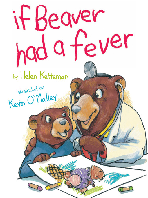 Title details for If Beaver Had a Fever by Helen Ketteman - Available